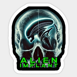 Alien Implant - Literally! (With Text) Sticker